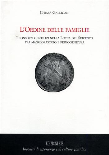 9788846725370-L'Ordine delle famiglie. I consorzi gentilizi nella Lucca del Seicento tra maggi