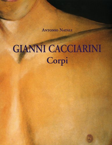 Gianni Cacciarini. Corpi.