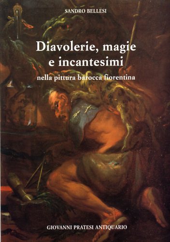 Diavolerie, magie e incantesimi nella pittura barocca fiorentina.