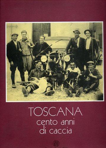 9788870401066-Toscana cento anni di caccia.