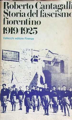 Storia del Fascismo fiorentino 1919/25.