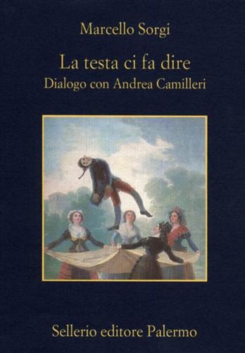 9788838915680-La testa ci fa dire. Dialogo con Andrea Camilleri.