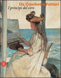 9788876244551-Da Courbet a Fattori. I principi del vero.