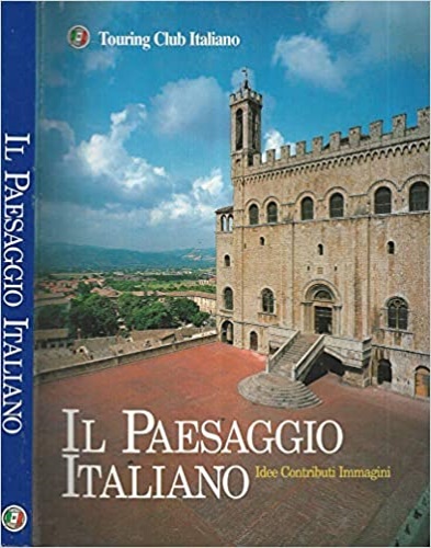 Il paesaggio italiano. Idee Contributi Immagini.