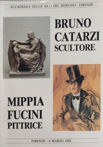 Bruno Catarzi scultore. Mippia Fucini pittrice.