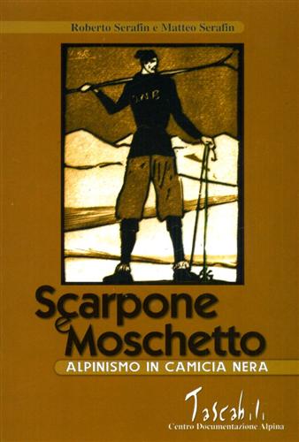9788888257051-Scarpone e moschetto. Alpinismo in camicia nera.