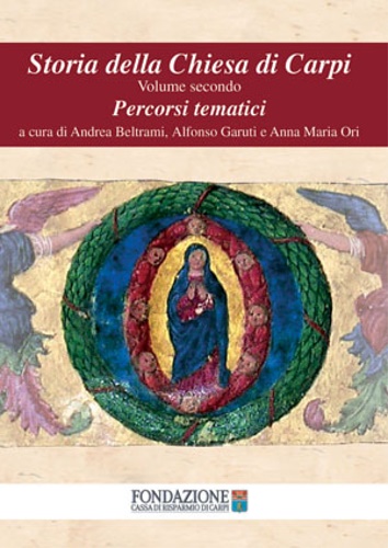 Storia della Chiesa di Carpi. Vol.II:Persorsi Tematici.