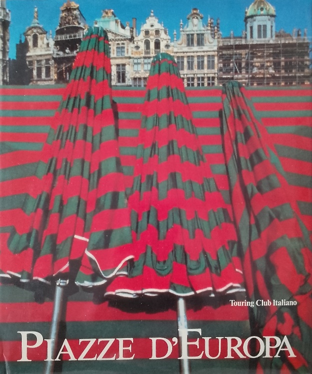 Piazze d'Europa. Storia e attualità di uno spazio pubblico nell'Europa dei Dieci