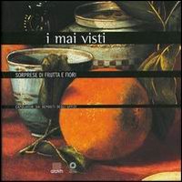 9788809030923-Sorprese di frutta e fiori. Capolavori dai depositi degli Uffizi.