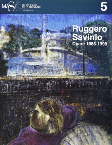 9788820213183-Ruggero Savinio. Opere 1986-1998.