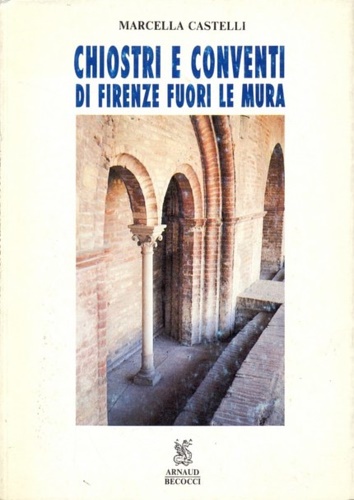 Chiostri e Conventi di Firenze fuori le mura.