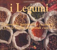 9788886174176-I legumi. Conoscerli, prepararli e cucinarli. Con le ricette dei grandi cuochi.