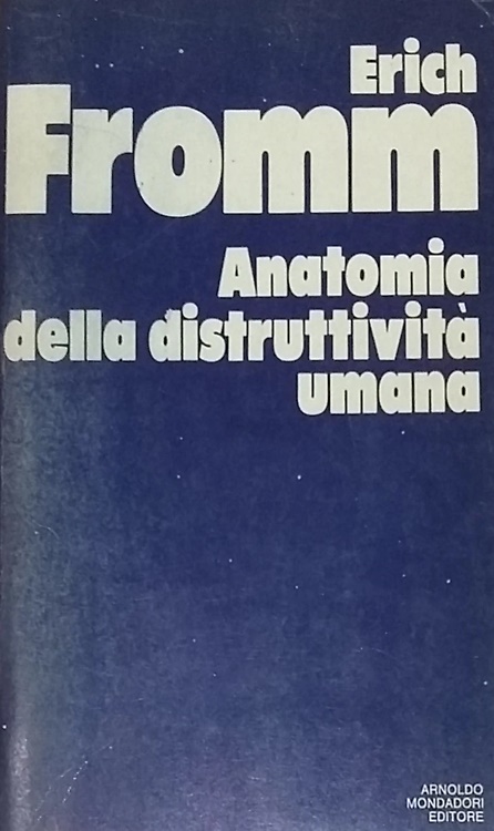 Anatomia della distruttività umana.