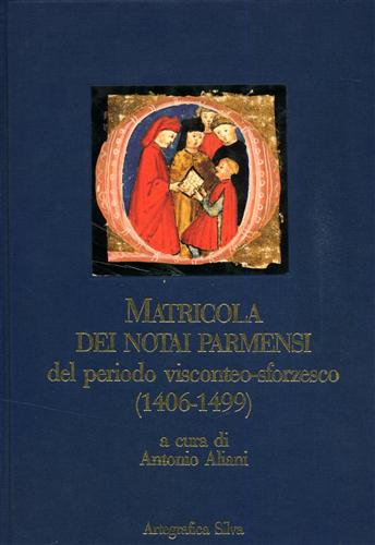 Matricola dei notai parmensi dal periodo visconteo sforzesco (1406-1499).
