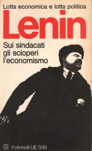 Sui sindacati, gli scioperi, l'economismo.