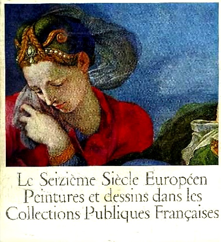 Le Seizième siècle Européen. Peintures et dessins dans les Collections Publiques