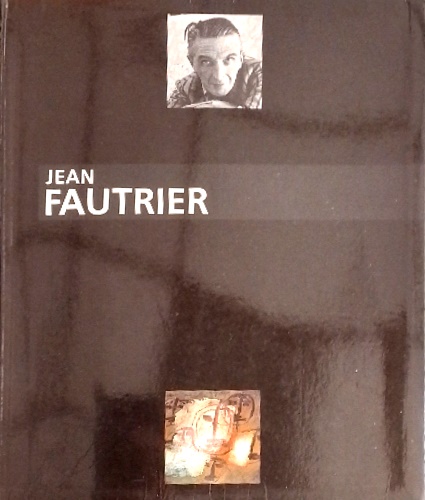 Jean Fautrier 1894-1964.