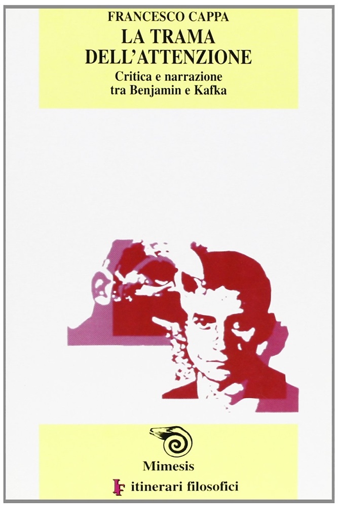 9788884832504-La trama dell'attenzione. Critica e narrazione tra Benjamin e Kafka.