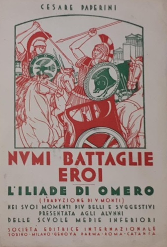 Numi Battaglie Eroi. L'Iliade di Omero nei suoi momenti più belli e suggestivi p
