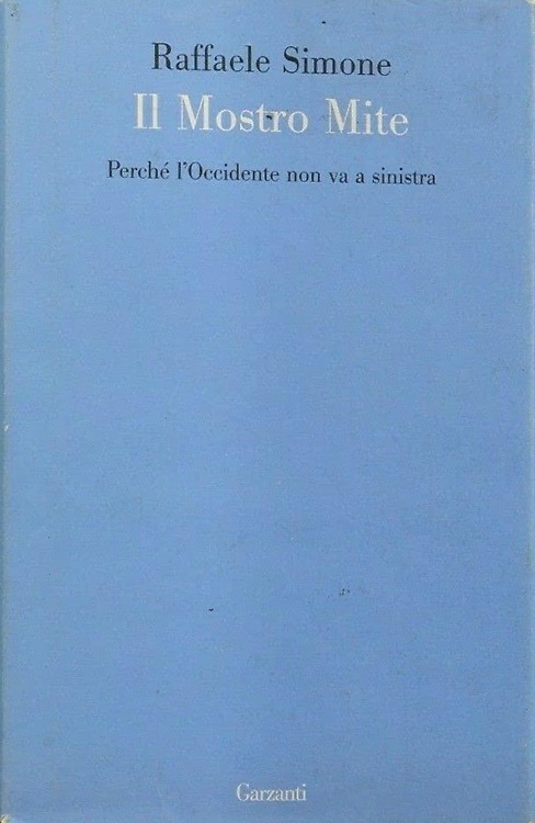 Il mostro mite. Perché l'Occidente non va a sinistra.