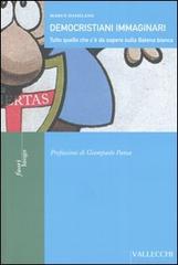 9788884271136-Democristiani immaginari. Tutto quello che c'è da sapere sulla Balena bianca.