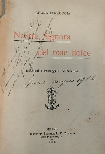 Nostra Signora del mar dolce. Missioni e paesaggi di Amazzonia.