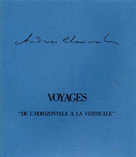 André Chauvet. Voyages  de l'horizontale a la verticale.