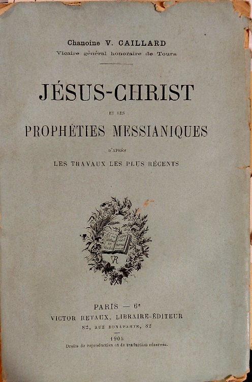 Jésus-Christ et les propheties messianiques d'après les travaux les plus récents