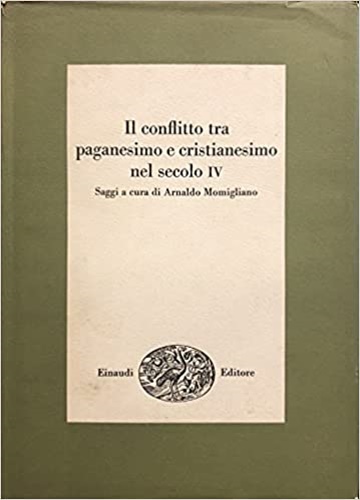 Il conflitto tra paganesimo e cristianesimo nel secolo IV.