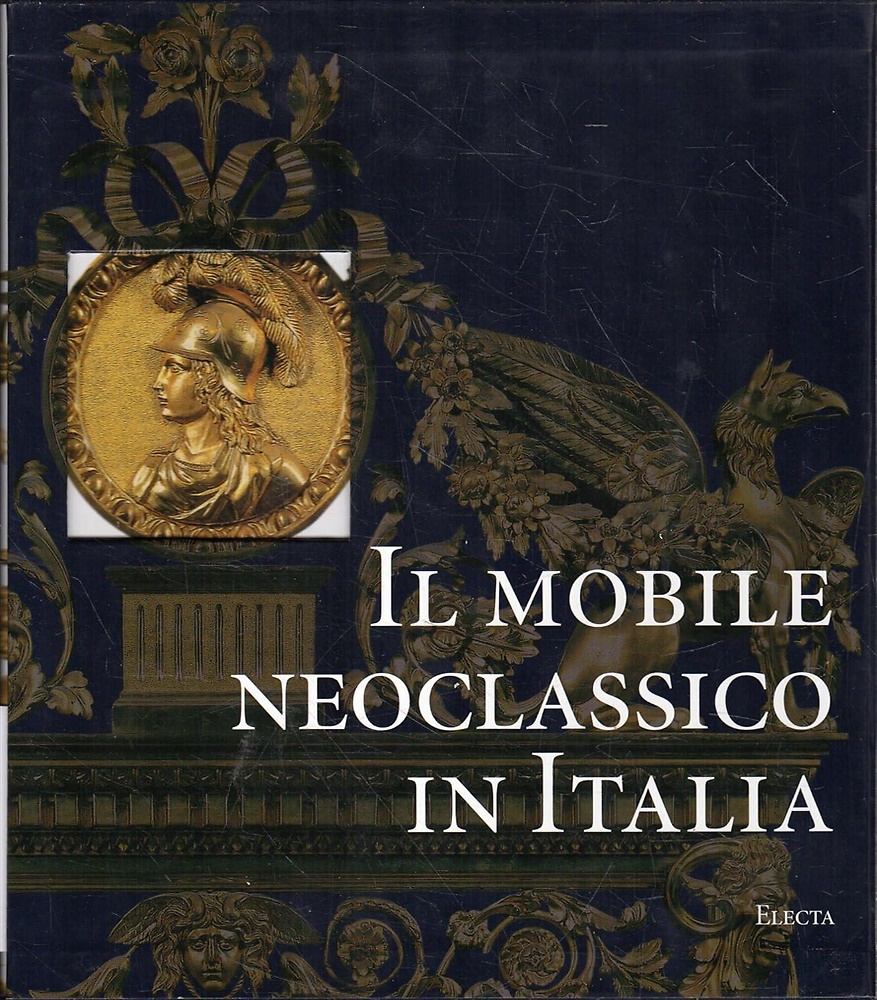 9788837029937-Il Mobile Neoclassico in Italia. Arredi e decorazioni d'interni dal 1775 al 1800