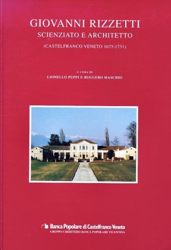 Giovanni Rizzetti, scienziato e architetto (Castelfranco Veneto 1675-1751).