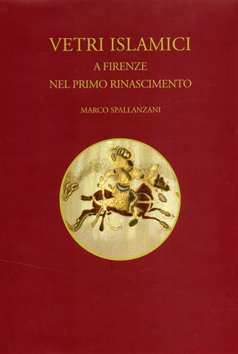 9788872423394-Vetri Islamici a Firenze nel Primo Rinascimento.