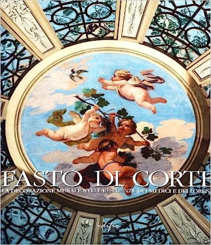 9788879704281-Fasto di corte. La decorazione murale nelle residenze dei Medici dei Lorena. IV: