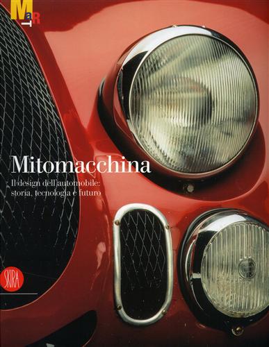 9788876249976-Mitomacchina. Il design dell'automobile: storia, tecnologia e futuro.