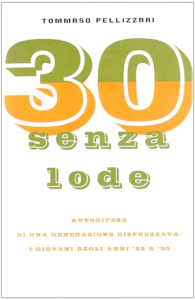 9788804469254-Trenta senza lode. Autodifesa di una generazione disprezzata: i giovani degli an