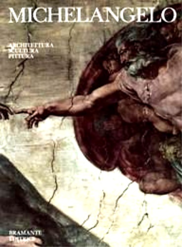 Michelangelo. Architettura, pittura, scultura.