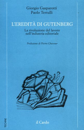 L'eredità di Gutenberg. La rivoluzione del lavoro nell'industria editoriale.