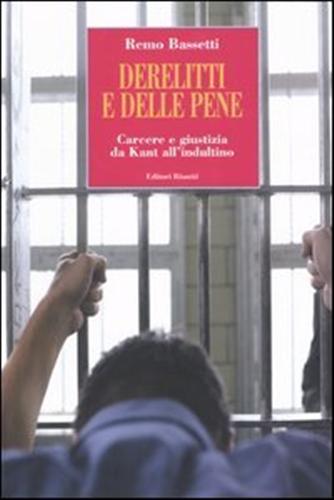 9788835954224-Derelitti e delle pene. Carcere e giustizia da Kant all'indultino.