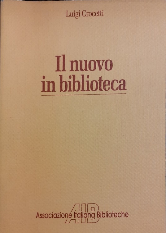 9788878120273-Il nuovo in biblioteca e altri scritti raccolti dall'Associazione Italiana Bibli