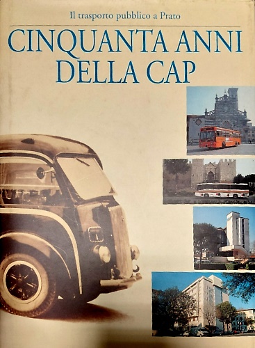 Il trasporto pubblico a Prato. Cinquanta anni della CAP.
