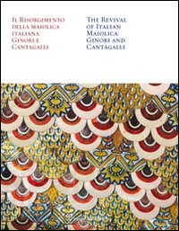 9788859609759-Il risorgimento della maiolica italiana: Ginori e Cantagalli. The Revival of Ita