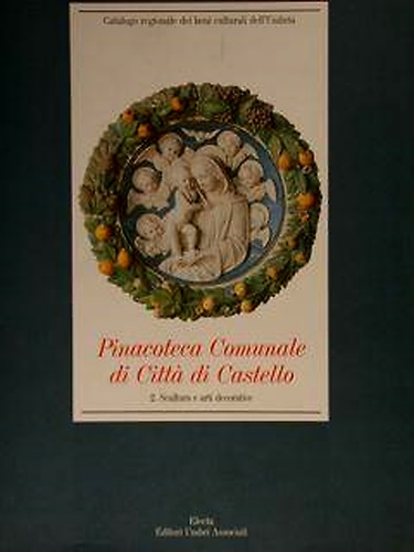 9788843527557-Pinacoteca Comunale di Città di Castello. Vol.II: Scultura e Arti decorative. Pa
