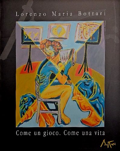 Lorenzo Maria Bottari. Come un gioco. Come una vita.