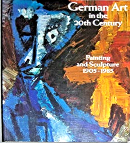 9783791307435-German Art in the 20th Century. Painting and Sculpture 1905-1985.