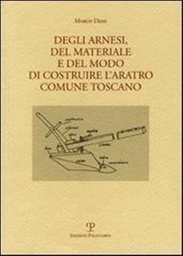 9788859600978-Degli arnesi, del materiale e del modo di costruire l'aratro comune toscano.