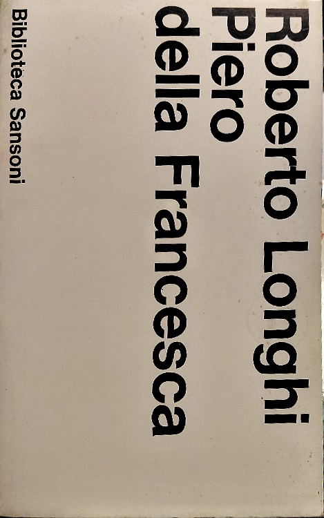 Piero Della Francesca (1927). Con aggiunte fino al 1962.