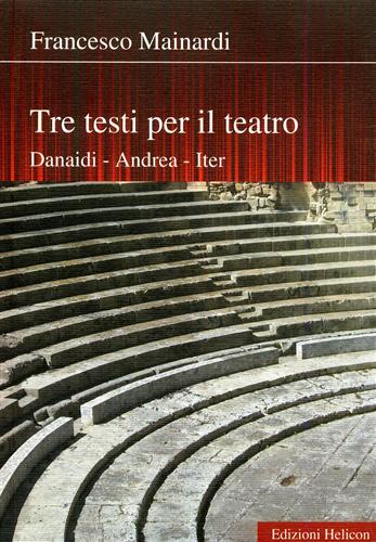 9788864660585-Tre testi per il teatro- Danaidi. Andrea. Iter.