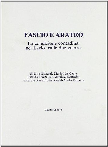 9788879231190-Fascio e aratro. La condizione contadina nel Lazio tra le due guerre.