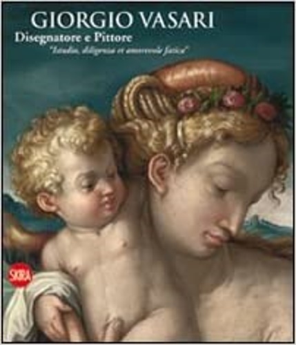 9788857209180-Giorgio Vasari. Disegnatore e Pittore. 
