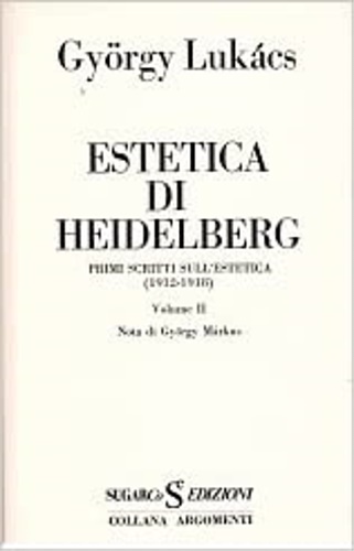 Estetica di Heidelberg. Primi scritti sull'estetica 1912- 1918. vol.II.